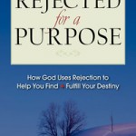How God Uses Rejection to Help You Find and Fulfill Your Destiny